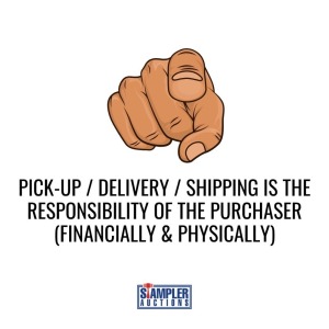 PICK-UP / DELIVERY / SHIPPING IS THE RESPONSIBILITY OF THE PURCHASER (FINANCIALLY & PHYSICALLY)