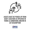 ASSETS MUST BE PICKED UP FROM ASSET LOCATION AS SPECIFIED IN TERMS & CONDITIONS AND/OR IN LOT DESCRIPTION - 2