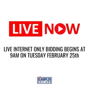 LIVE INTERNET ONLY BIDDING BEGINS AT 9AM ON TUESDAY, FEBRUARY 25th
