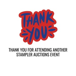 THANK YOU FOR ATTENDING ANOTHER STAMPLER AUCTIONS EVENT