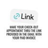 MAKE YOUR CHECK-OUT APPOINTMENT THRU THE LINK PROVIDED IN THE EMAIL WITH YOUR PAID INVOICE