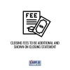 CLOSING FEES TO BE ADDITIONAL AND SHOWN ON CLOSING STATEMENT
